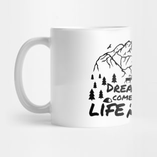 Dreams Come To LIFE In The Mountains - Camping Adventure Hiking Mountain Biking Wanderlust Mug